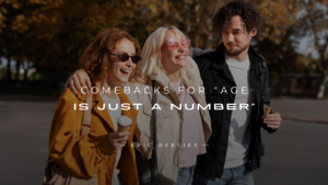 Read more about the article 250+ Funny Comebacks For “Age Is Just A Number”