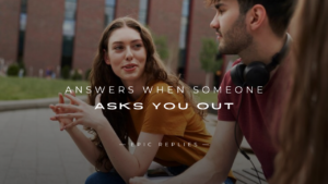 Read more about the article 250+ Ways to Answers When Someone Asks You Out