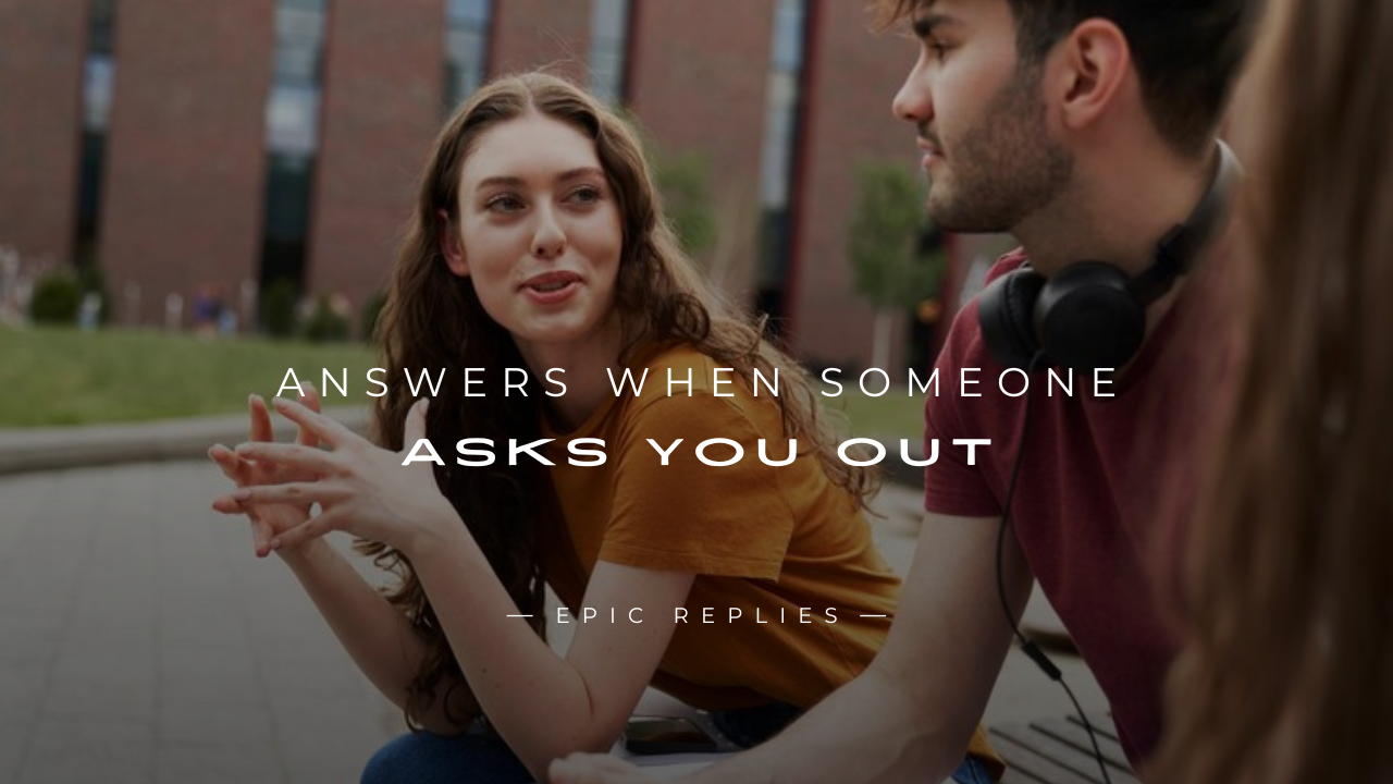 You are currently viewing 250+ Ways to Answers When Someone Asks You Out