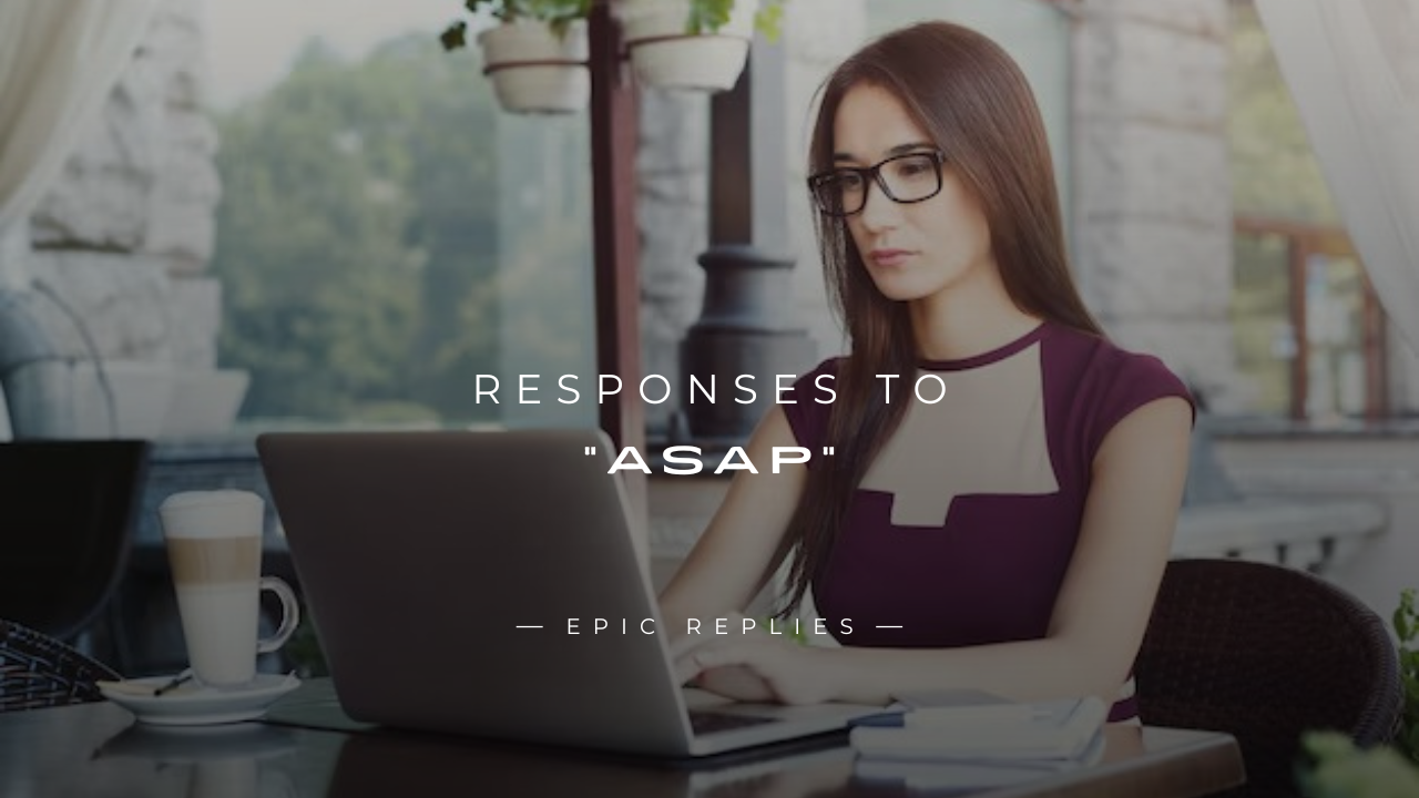 You are currently viewing 250+ Instant & Polite Responses To “ASAP”