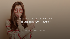 Read more about the article 250+ Fun & Flirty Things To Say After “Guess What?”