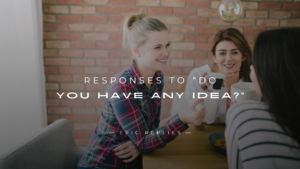 Read more about the article 250+ Smart & Polite Responses to “Do You Have Any Idea?”