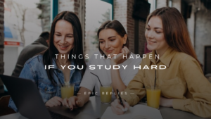 Read more about the article 250+ Things That Happen If You Study Hard