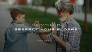 Read more about the article 250+ Wiser Responses To “Respect Your Elders”
