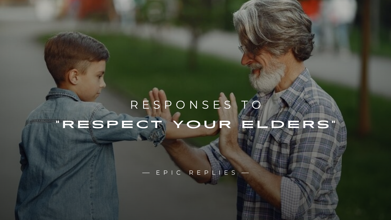 Read more about the article 250+ Wiser Responses To “Respect Your Elders”
