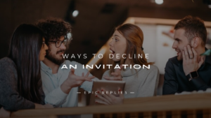 Read more about the article 250+ Best Ways to Decline an Invitation