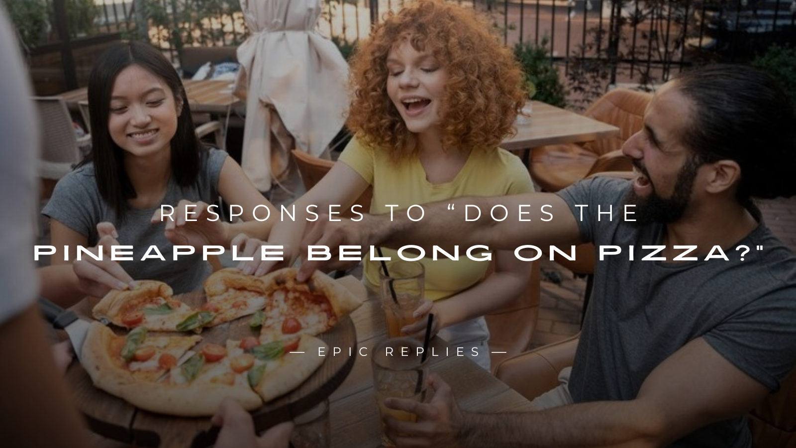 Read more about the article 250+ Fun Responses to “Does the Pineapple Belong On Pizza?”