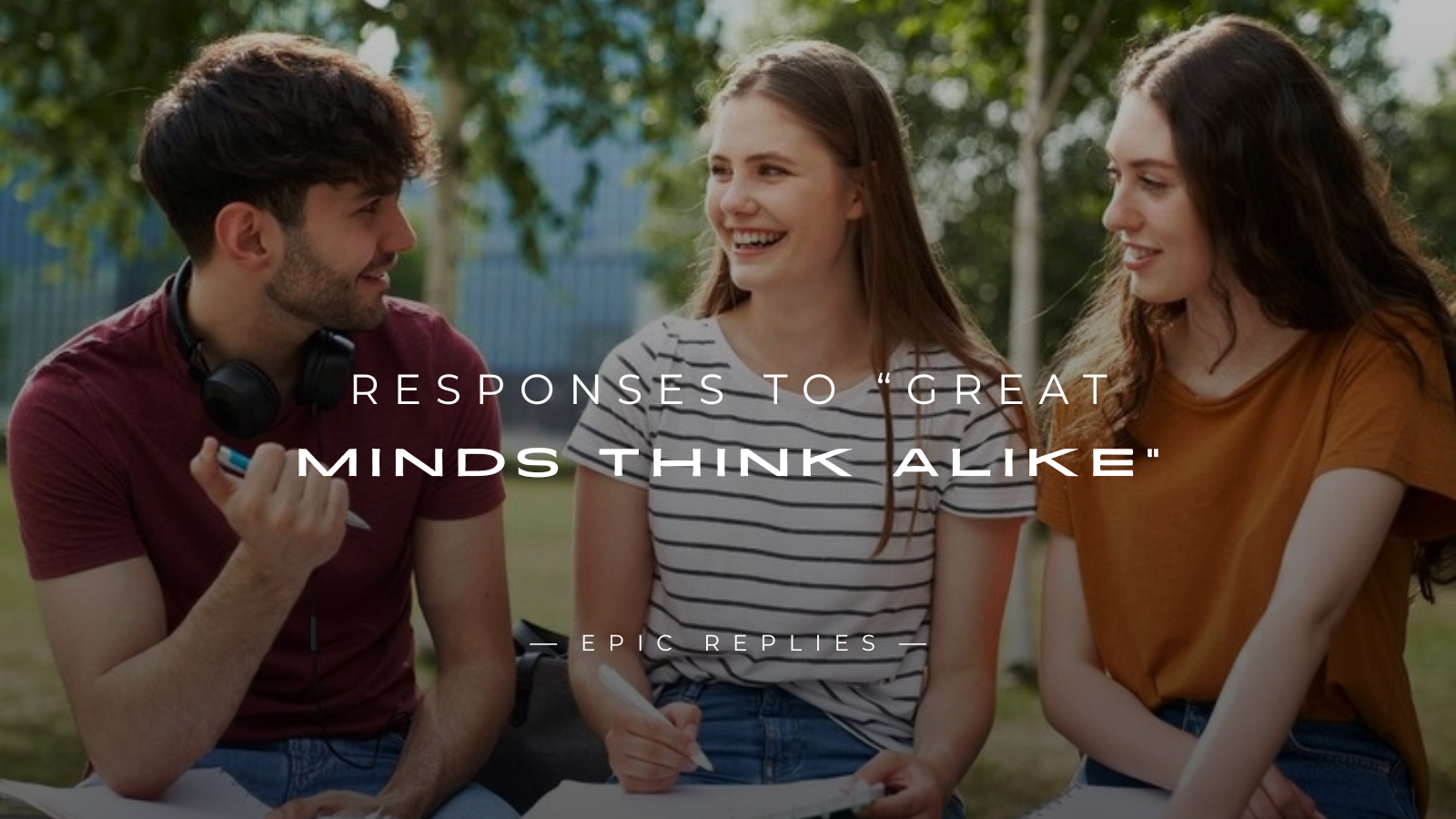 Read more about the article 250+ Funny Responses to “Great Minds Think Alike”