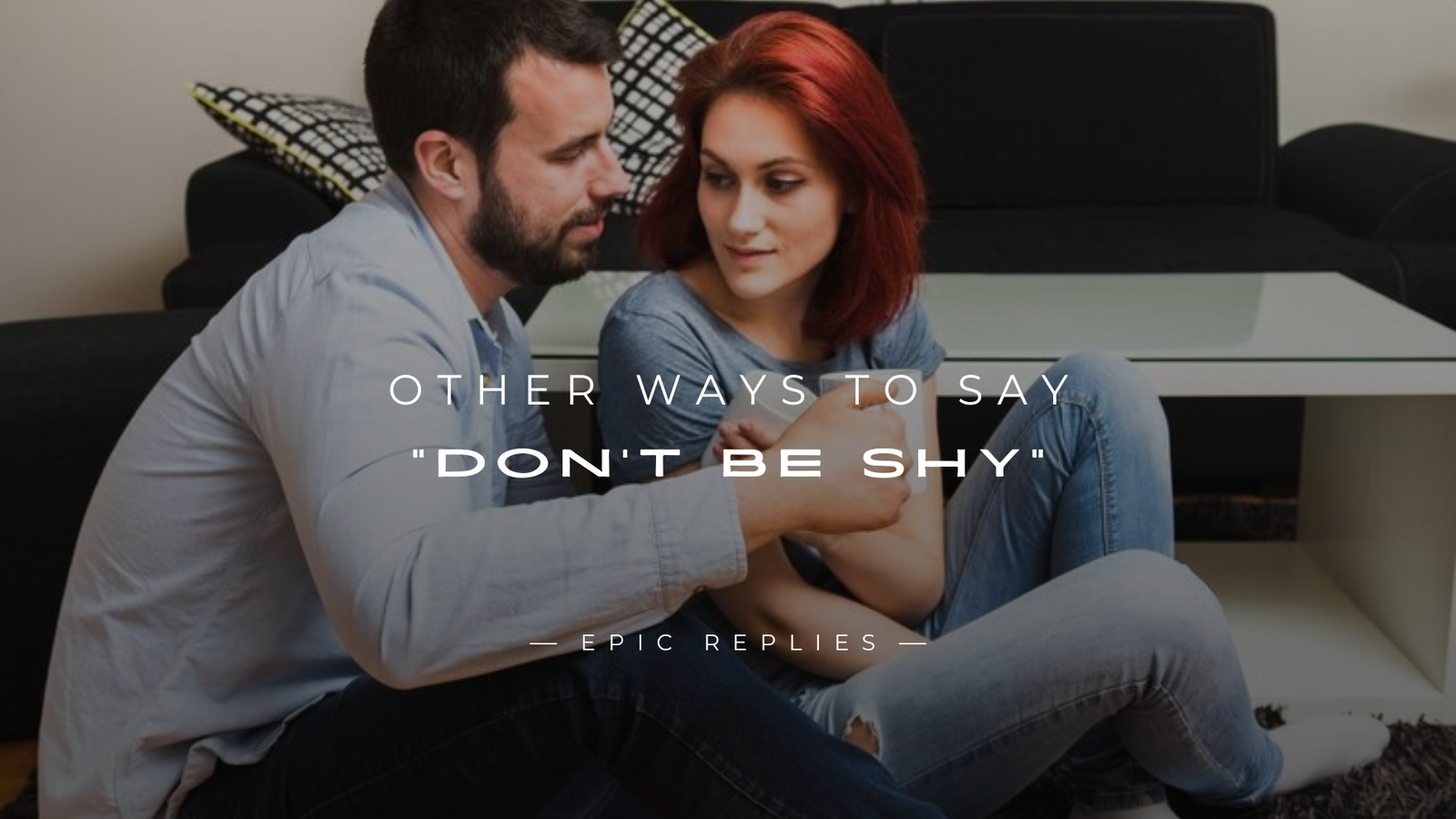 Read more about the article 250+ Other Ways to Say “Don’t Be Shy” in Any Situation