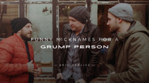 Read more about the article 250+ Best Funny Nicknames for a Grump Person