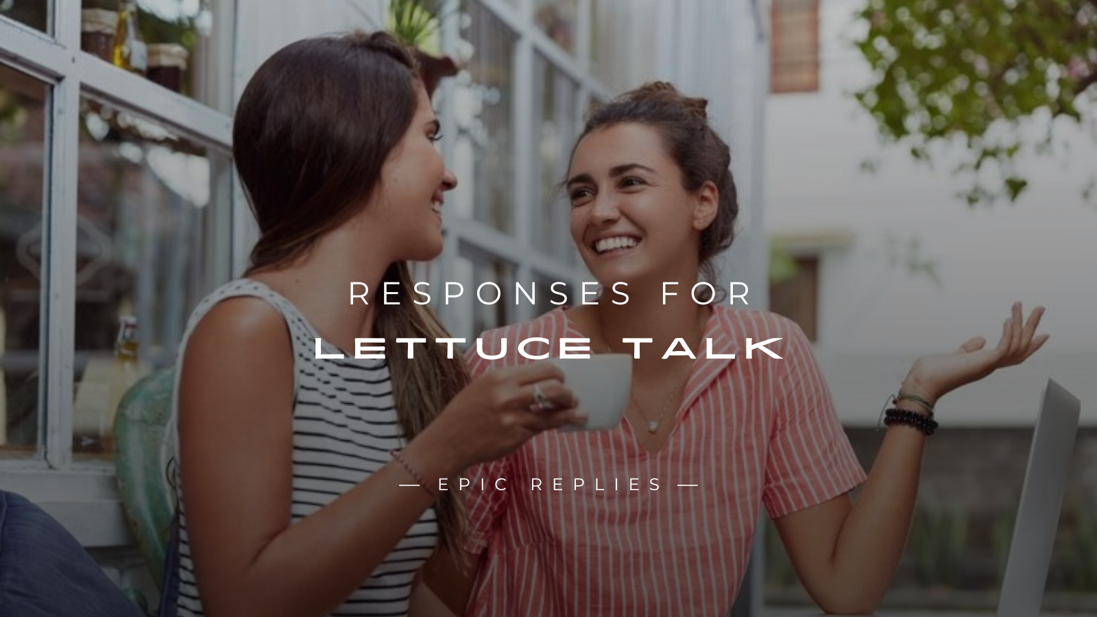 Read more about the article 250+ Best Responses For Lettuce Talk