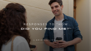Read more about the article 250+ Best Responses to “How Did You Find Me?”