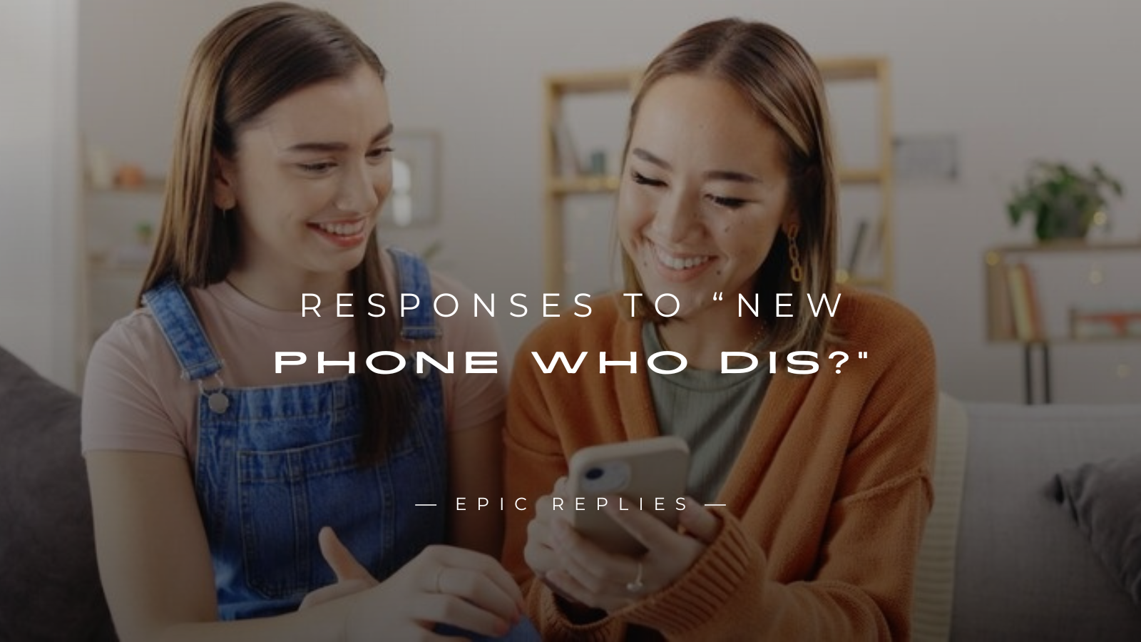 Read more about the article 250+ Best Responses to “New Phone Who Dis?”