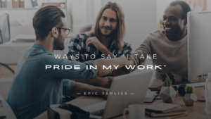 Read more about the article 250+ Best Ways to Say “I Take Pride In My Work”