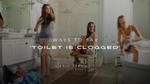 Read more about the article 250+ Fun Ways to Say “Toilet Is Clogged”