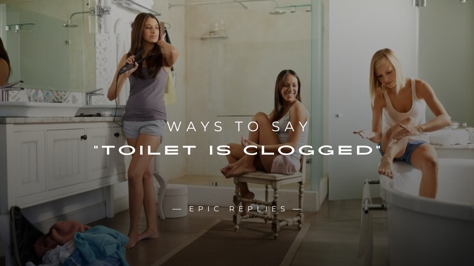 Read more about the article 250+ Fun Ways to Say “Toilet Is Clogged”