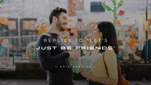 Read more about the article 250+ Smart Replies to “Let’s Just Be Friends”