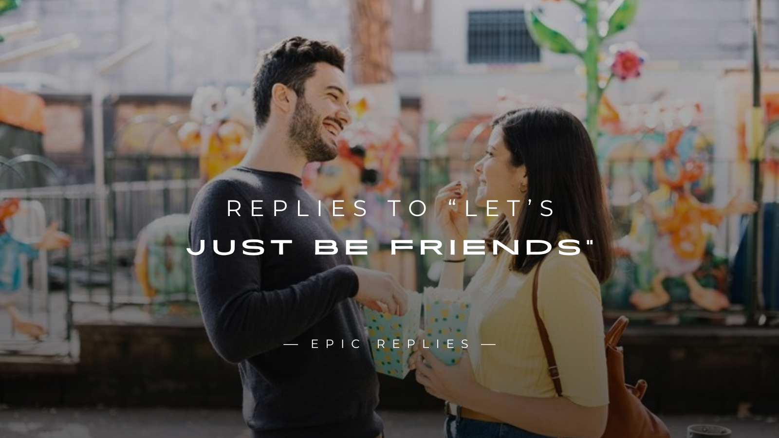 Read more about the article 250+ Smart Replies to “Let’s Just Be Friends”