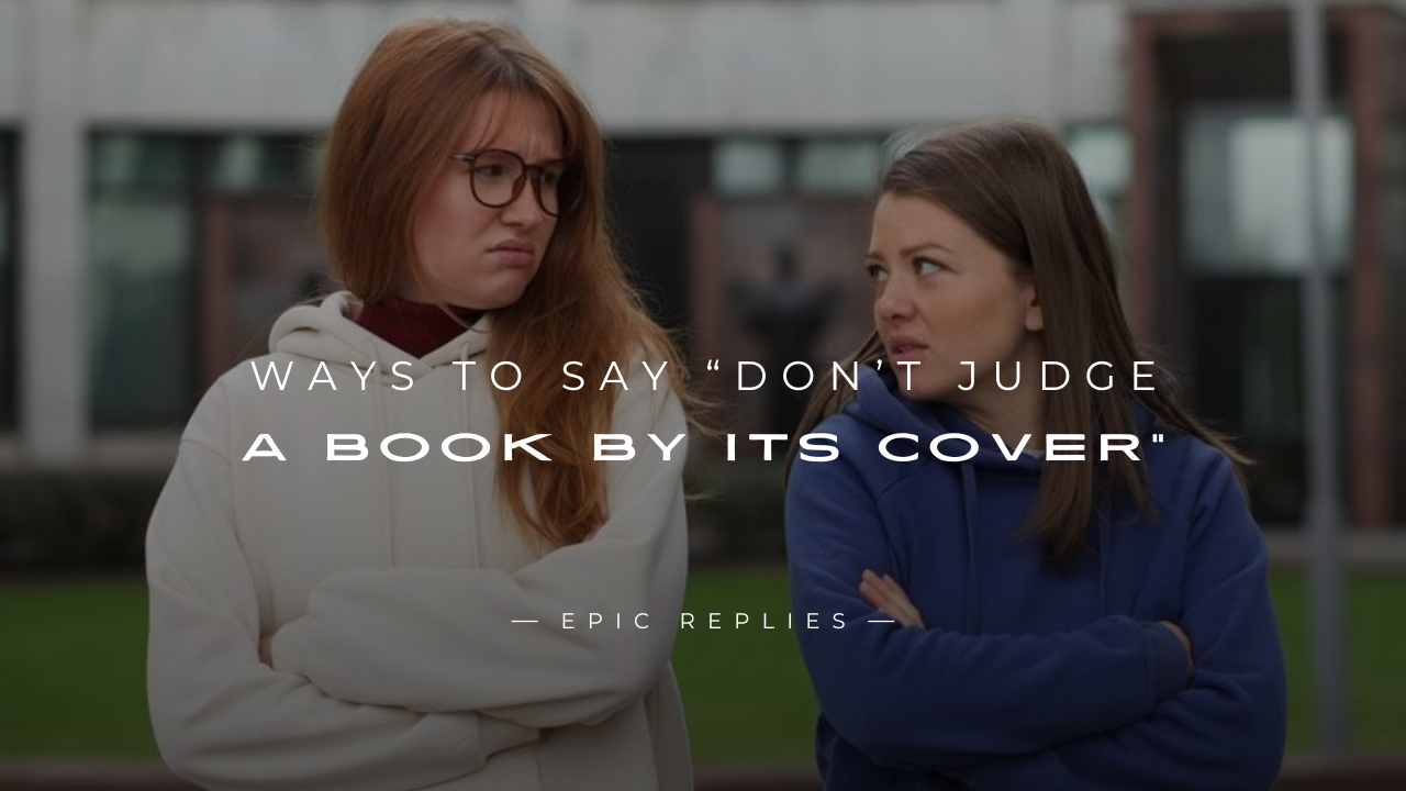 Read more about the article 250+ Ways to Say “Don’t Judge A Book By Its Cover”