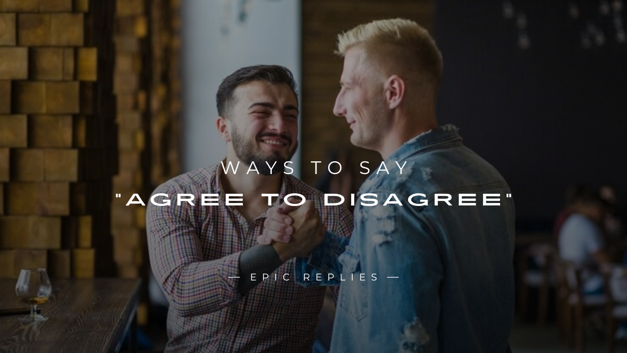 Read more about the article 250+ Calm & Polite Ways to Say “Agree To Disagree”