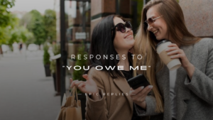 Read more about the article 250+ Calm but Powerful Responses to “You Owe Me”