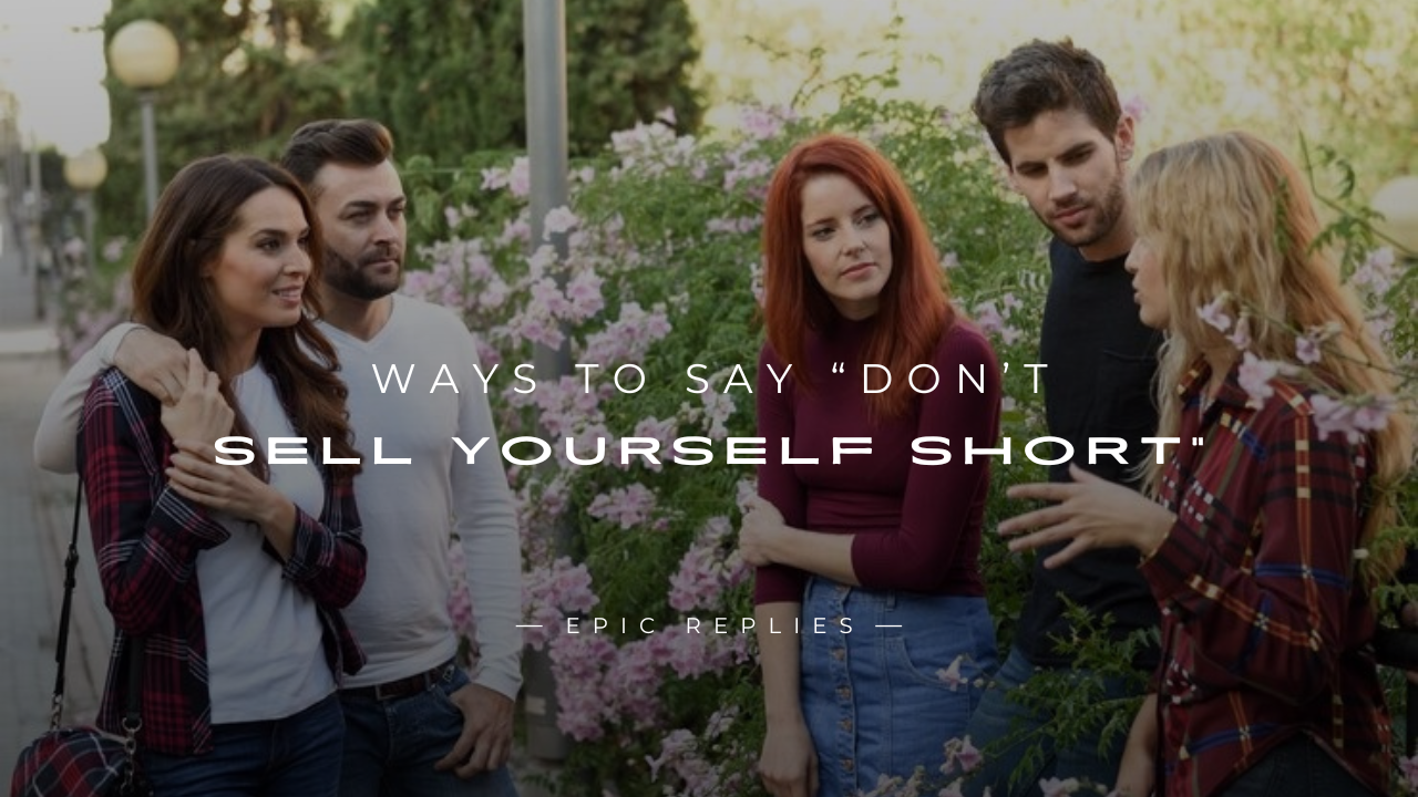 Read more about the article 250+ Confident Ways to Say “Don’t Sell Yourself Short”