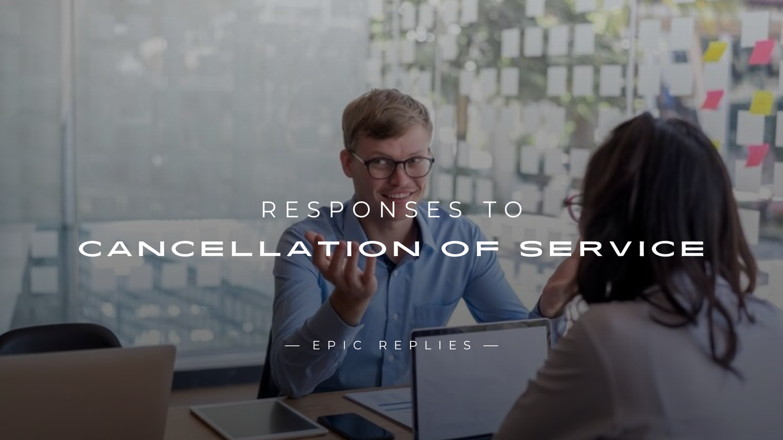 Read more about the article 250+ Effective Responses to Cancellation of Service