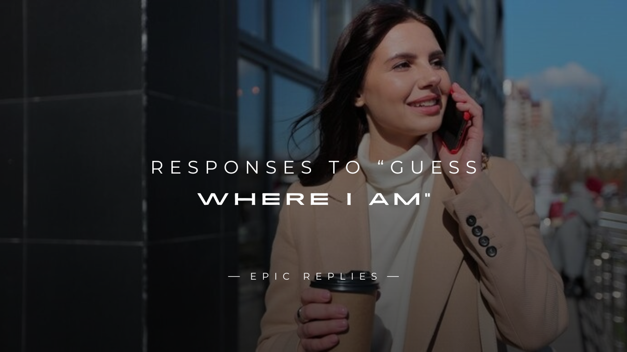 Read more about the article 250+ Fun & Flirty Responses to “Guess Where I Am”