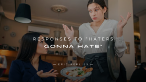 Read more about the article 250+ Powerful Responses to “Haters Gonna Hate”