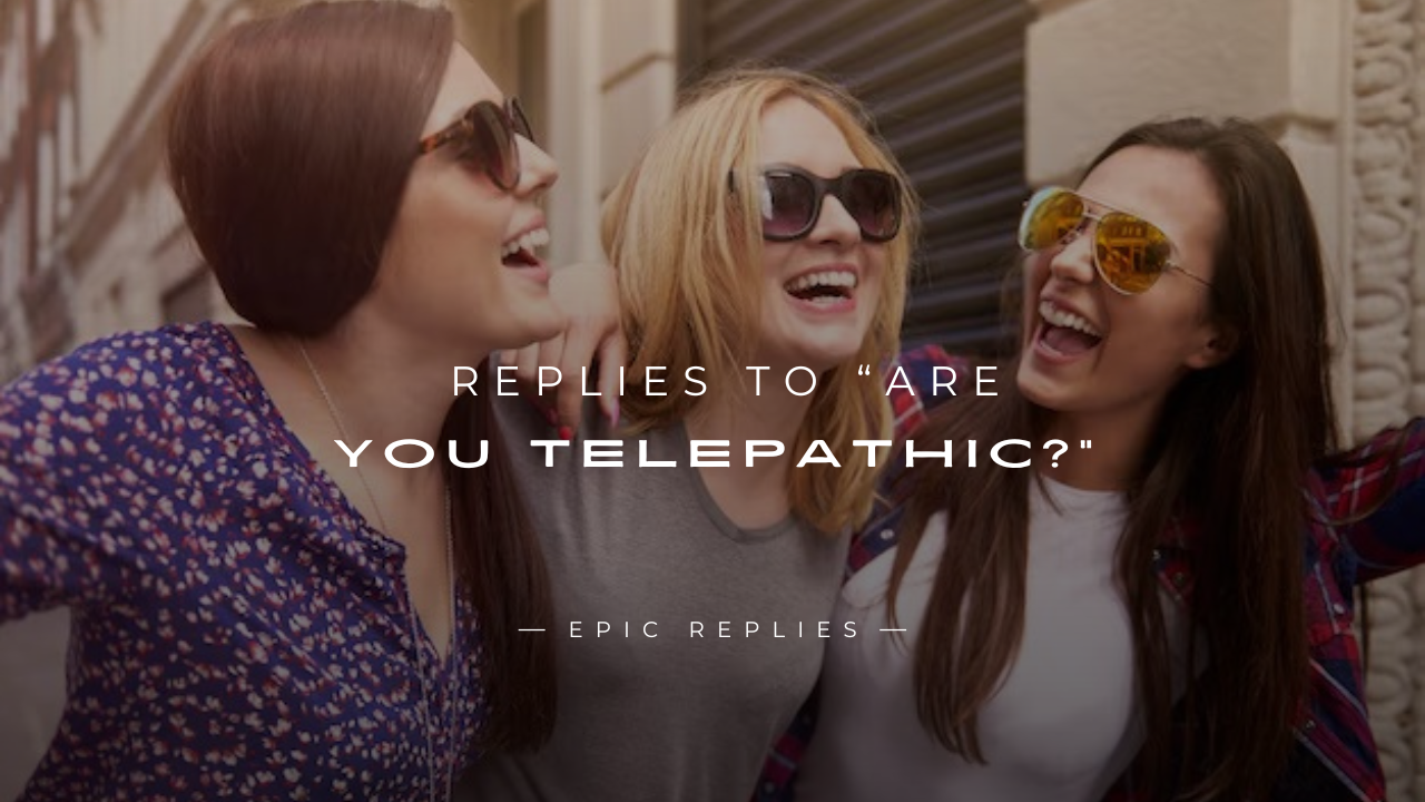 Read more about the article 250+ Replies to “Are You Telepathic?” Fun & Sarcastic