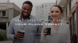 Read more about the article 250+ Unique Responses to “What Are Your Plans Today?”