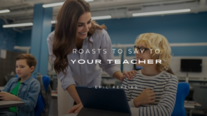 Read more about the article 250+ Roasts To Say To Your Teacher (Harmless & Hilarious)