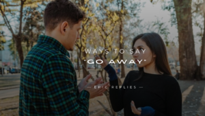 Read more about the article 250+ Ways to Say “Go Away” Without Offending Anyone